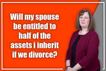 Will My Spouse be Entitled to Half of the Assets I Inherit if we Divorce?