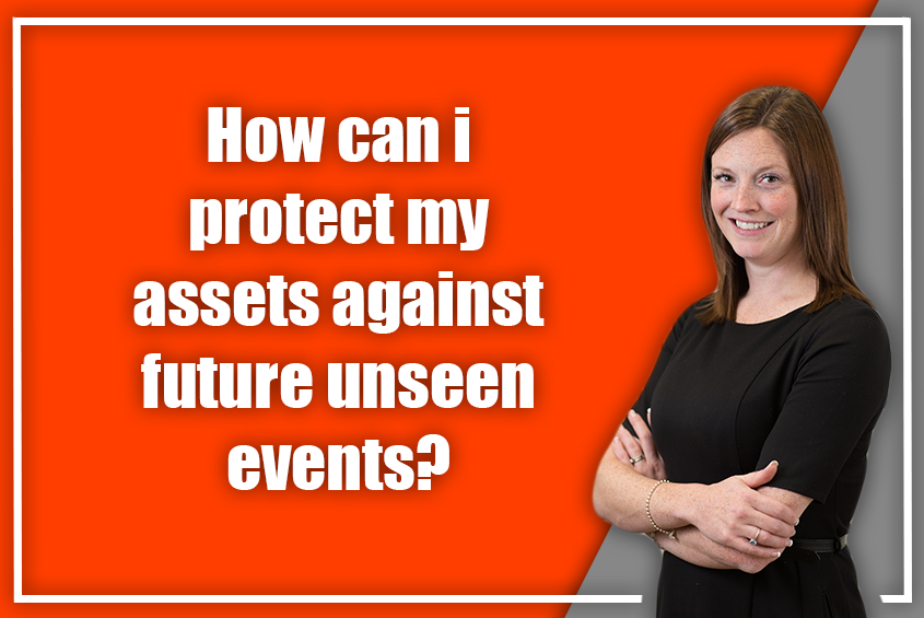 How can I protect my assets against future unseen events?